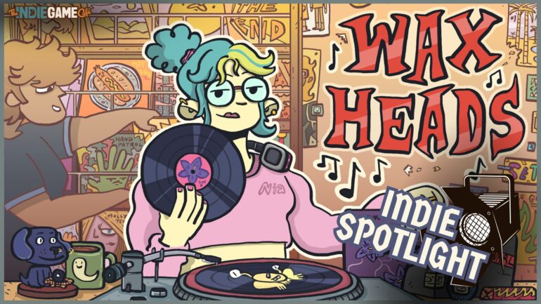 Indie Spotlight: Wax Heads