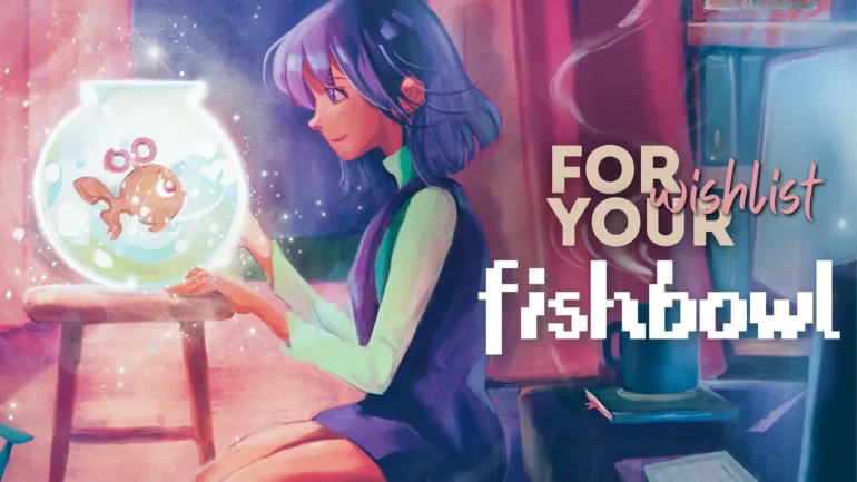 For Your (Wishlist): Fishbowl