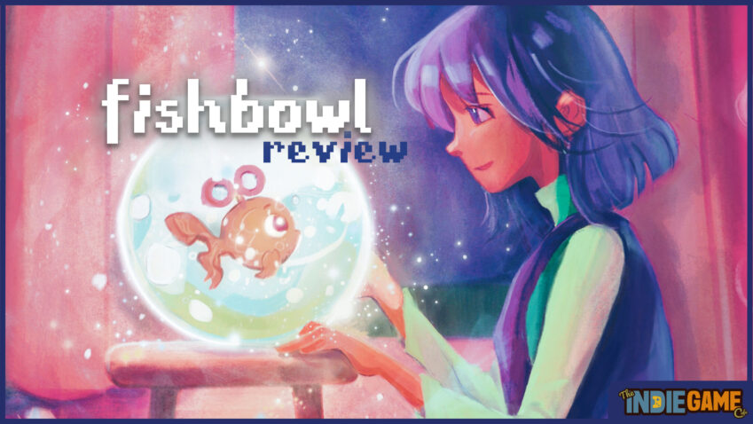 Fishbowl Review: I Was Richer For Having Known You